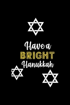Have A Bright Hanukkah: All Purpose 6x9 Blank Lined Notebook Journal Way Better Than A Card Trendy Unique Gift Solid Black Hanukkah
