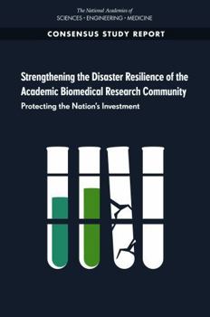 Strengthening the Disaster Resilience of the Academic Biomedical Research Community: Protecting the Nation's Investment