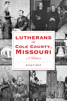 Paperback Lutherans of Cole County, Missouri: A History Book