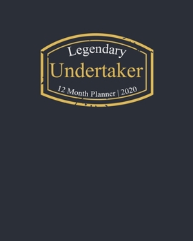 Legendary Undertaker, 12 Month Planner 2020: A classy black and gold Monthly & Weekly Planner January - December 2020