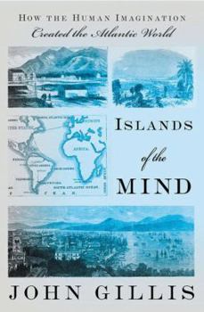 Hardcover Islands of the Mind: How the Human Imagination Created the Atlantic World Book