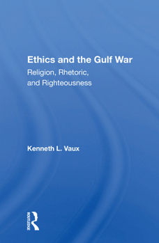 Paperback Ethics and the Gulf War: Religion, Rhetoric, And Righteousness Book