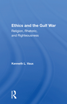 Paperback Ethics and the Gulf War: Religion, Rhetoric, and Righteousness Book