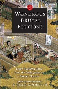 Paperback Wondrous Brutal Fictions: Eight Buddhist Tales from the Early Japanese Puppet Theater Book