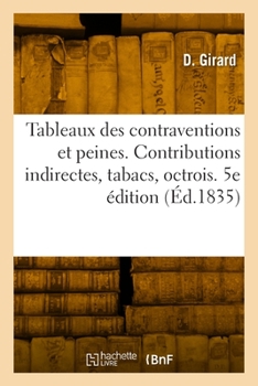 Paperback Tableaux des contraventions et peines. Contributions indirectes, tabacs, octrois. 5e édition [French] Book