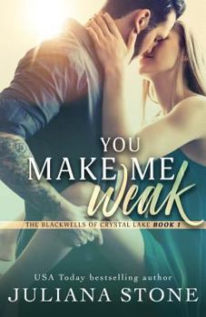 You Make Me Weak - Book #1 of the Blackwells of Crystal Lake