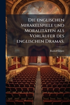 Paperback Die englischen Mirakelspiele und Moralitäten als Vorläufer des englischen Dramas. [German] Book