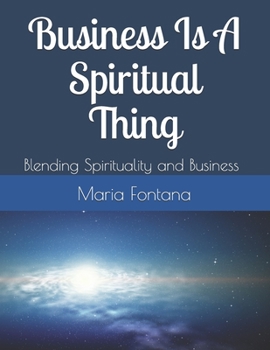 Paperback Business Is A Spiritual Thing: Blending Spirituality and Business Book
