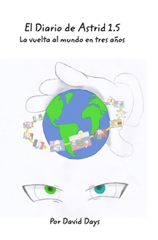 Hardcover El Diario de Astrid 1.5: La vuelta al mundo en tres años [Spanish] Book