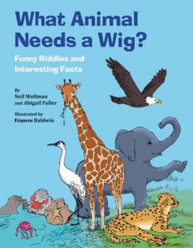 Paperback What Animal Needs a Wig?: Funny Riddles and Interesting Facts Book