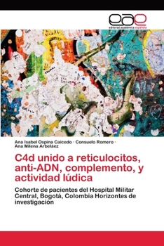 C4d Unido a Reticulocitos, Anti-Adn, Complemento, y Actividad Ludica