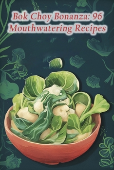 Paperback Bok Choy Bonanza: 96 Mouthwatering Recipes Book