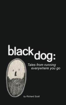 Paperback Black Dog: Tales from Running Everywhere You Go Book