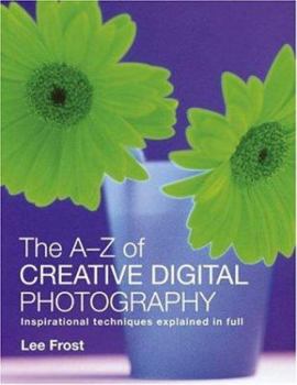 Paperback The A-Z of Creative Digital Photography Book