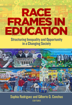 Paperback Race Frames in Education: Structuring Inequality and Opportunity in a Changing Society Book