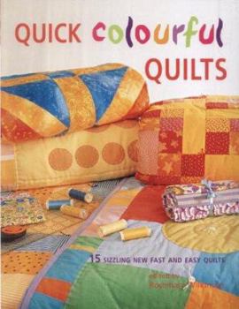 Hardcover Quick Colourful Quilts : 15 Sizzling New Fast and Easy Quilts Book