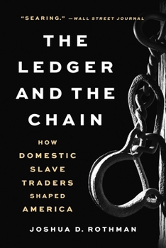 Paperback The Ledger and the Chain: How Domestic Slave Traders Shaped America Book