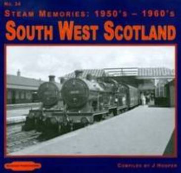 Paperback South West Scotland: No. 34 (Steam Memories: 1950s-1960s) Book