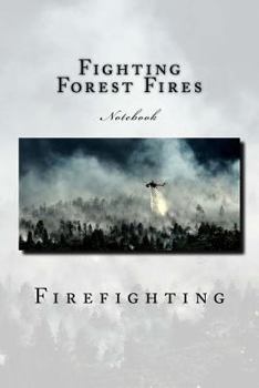 Paperback Fighting Forest Fires: Notebook Book