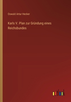 Karls V. Plan zur Gründung eines Reichsbundes