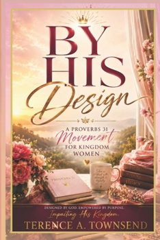 By His Design: A Proverbs 31 Movement for Kingdom Women (Raising Kingdom Leaders)