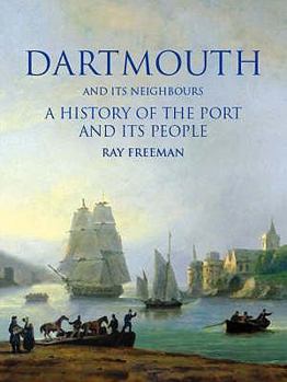 Hardcover Dartmouth and Its Neighbours: A History of the Port and Its People Book