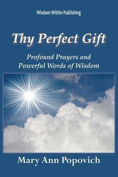 Paperback Thy Perfect Gift: Profound Prayers and Powerful Words of Wisdom Book