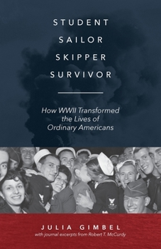 Paperback Student, Sailor, Skipper, Survivor: How WWII Transformed the Lives of Ordinary Americans Book
