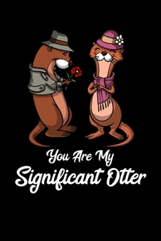 Paperback You Are My Significant Otter: Cute Otter Notebook Book