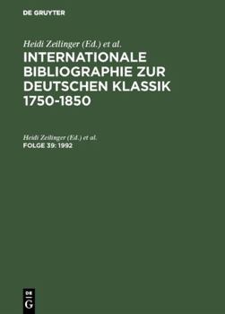 Hardcover Internationale Bibliographie zur Deutschen Klassik 1750-1850, Folge 39, Internationale Bibliographie zur Deutschen Klassik 1750-1850 (1992) Deutschen Klassik, 1750-185 (German Edition) [German] Book