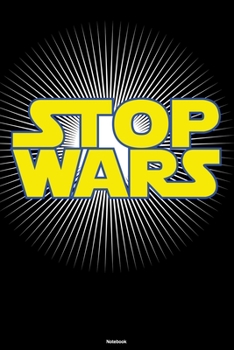 Stop Wars Notebook: Funny Peace Sign Journal Happiness Kindness Joyful Composition Book Happy Gift