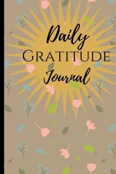Paperback Daily Gratitude Journal: Focus on Gratitude and Love.Daily Gratitude journal - note your favorite quotes, amazing things that have happened to Book