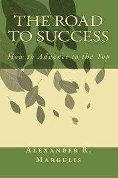 Paperback The Road to Success: How to Advance to the Top Book