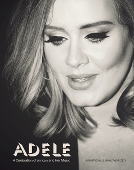 Paperback Adele: A Celebration of an Icon and Her Music Book
