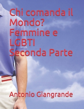 Chi comanda il Mondo? Femmine e LGBTI Seconda Parte