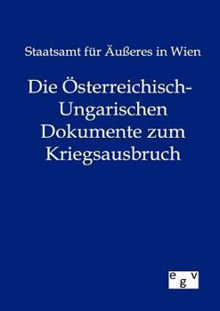 Paperback Die Österreichisch-Ungarischen Dokumente zum Kriegsausbruch [German] Book