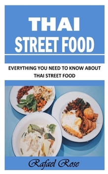 Paperback Thai Street Food: Everything You Need To Know About Thai Street Food Book