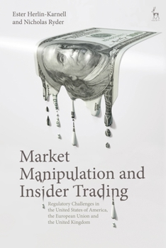 Hardcover Market Manipulation and Insider Trading: Regulatory Challenges in the United States of America, the European Union and the United Kingdom Book