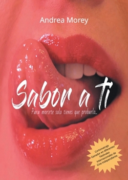 Paperback Sabor A Ti: Para morirte solo tienes que probarlo... [Spanish] Book