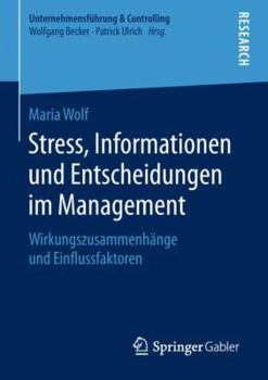 Paperback Stress, Informationen Und Entscheidungen Im Management: Wirkungszusammenhänge Und Einflussfaktoren [German] Book