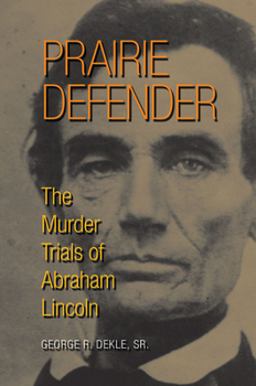 Hardcover Prairie Defender: The Murder Trials of Abraham Lincoln Book