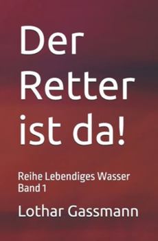 Der Retter ist da!: Reihe Lebendiges Wasser Band 1 (German Edition)