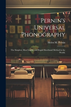 Paperback Pernin's Universal Phonography; the Simplest, Most Legible and Rapid Shorthand Method in the World, Book