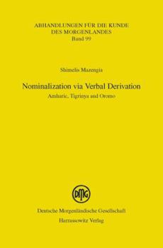 Paperback Nominalization Via Verbal Derivation: Amharic, Tigrinya and Oromo Book