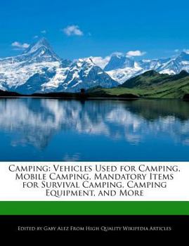 Paperback Camping: Vehicles Used for Camping, Mobile Camping, Mandatory Items for Survival Camping, Camping Equipment, and More Book