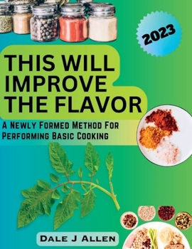 Paperback This Will Improve The Flavor: A Newly Formed Method For Performing Basic Cooking Book