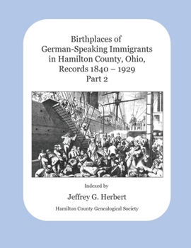 Paperback Birthplaces of German-Speaking Immigrants in Hamilton County, Ohio Records 1840 - 1929: Part 2 Book