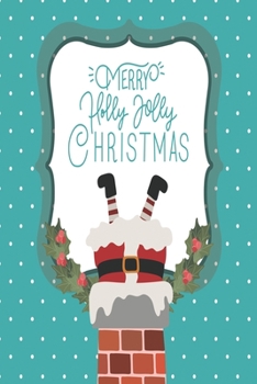 Merry Holly Jolly Christmas: Medium Size Notebook with Lined Interior, Page Number and Daily Entry Ideal for Organization, Taking Notes, Journal, Diary, Daily Planner
