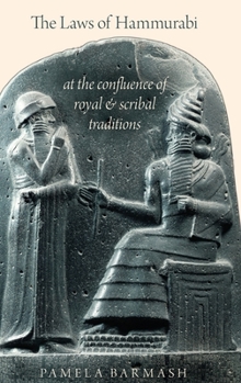 Hardcover Laws of Hammurabi: At the Confluence of Royal and Scribal Traditions Book