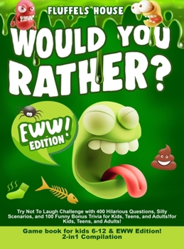 Hardcover Would You Rather Game Book for Kids 6-12 & EWW Edition!: 2-in-1 Compilation - Try Not To Laugh Challenge with 400 Hilarious Questions, Silly Scenarios Book